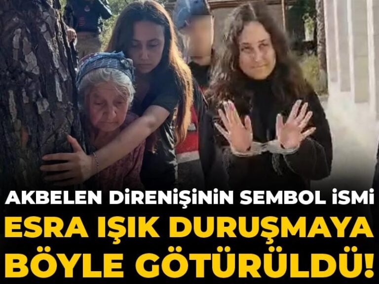 akbelen-direnisinin-sembol-ismi-esra-isik-durusmaya-boyle-goturuldu-V5UQjiu2