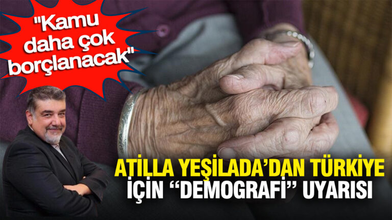 atilla-yesiladadan-turkiye-icin-demografi-uyarisi-kamu-daha-fazla-borclanacak-puEi3cZ3